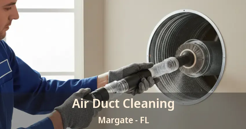 Air Duct Cleaning Margate - FL Air Duct Cleaning Margate - FL